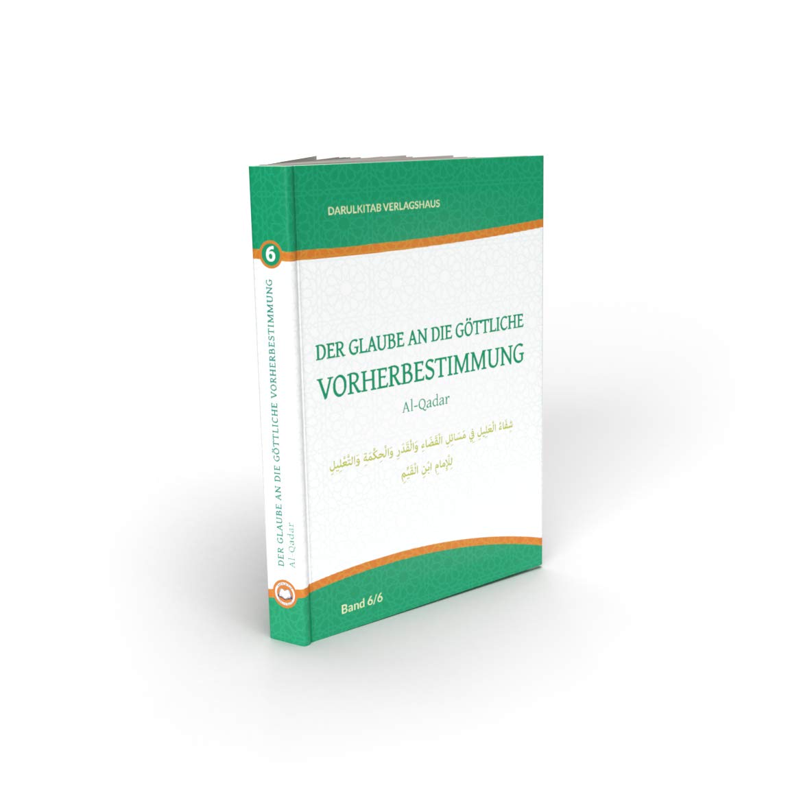 Der Glaube an die göttliche Vorherbestimmung: Qadar (Die Säulen des Glaubens) Religion & Esotericism