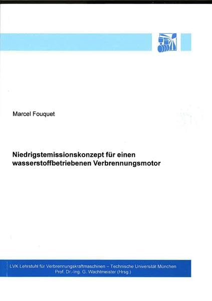 Niedrigstemissionskonzept für einen wasserstoffbetriebenen Verbrennungsmotor: Zugleich: Dissertation, München, Technische Universität München, 2012 Business & Technology