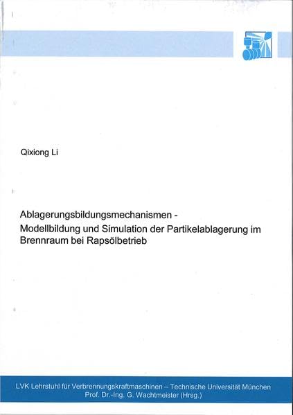 Ablagerungsbildungsmechanismen - Modellbildung und Simulation der Partikelablagerung im Brennraum bei Rapsölbetrieb Business & Technology