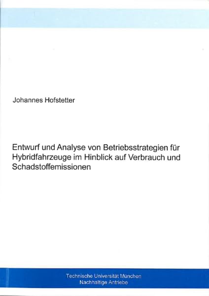 Entwurf und Analyse von Betriebsstrategien für Hybridfahrzeuge im Hinblick auf Verbrauch und Schadstoffemissionen Business & Technology