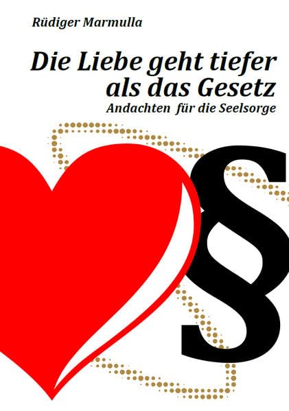 Die Liebe geht tiefer als das Gesetz: Andachten für die Seelsorge Religion & Esotericism