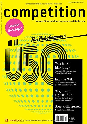 competition (Ausgabe 12 / Juli-September 2015) / Schwerpunkt: Sport und Freizeit; Dossier: Arbeiten über 50; erster Teil der Serie: Gründen, ... und Recht: Marktzugang für junge Büros Books