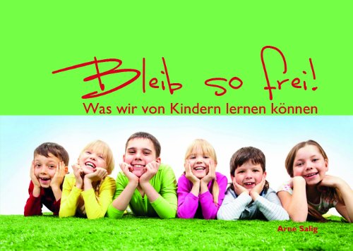 Bleib so frei (Was wir von Kindern lernen können) Books