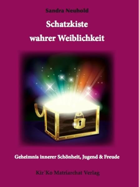 Schatzkiste wahrer Weiblichkeit: Geheimnis innerer Schönheit, Jugend & Freude Health, Nutrition & Fitness