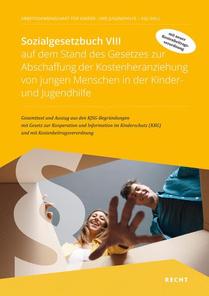 Sozialgesetzbuch VIII auf dem Stand des Gesetzes zur Abschaffung der Kostenheranziehung von jungen Menschen in der Kinder- und Jugendhilfe: Gesamttext ... (KKG) und mit neuer Kostenbeitragsverordnung Law