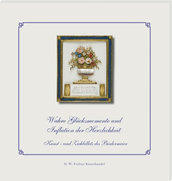 Wahre Glücksmomente und Inflation der Herzlichkeit: Glückwunschbillets des Biedermeier Film, Art & Culture