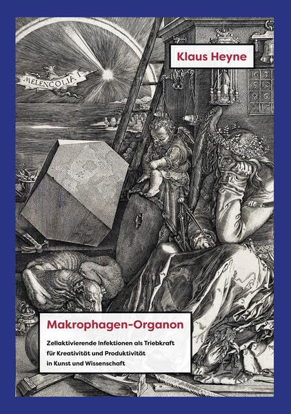 Makrophagen-Organon: Zellaktivierende Infektionen als Triebkraft für Kreativität und Produktivität i: Zellaktivierende Infektionen als Triebkraft für ... und Produktivität in Kunst und Wissenschaft Medicine