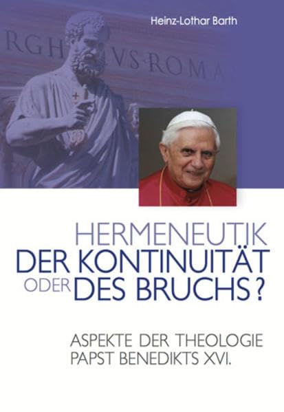 Hermeneutik der Kontinuität oder des Bruchs?: Aspekte der Theologie Papst Benedikts XVI. Religion & Esotericism
