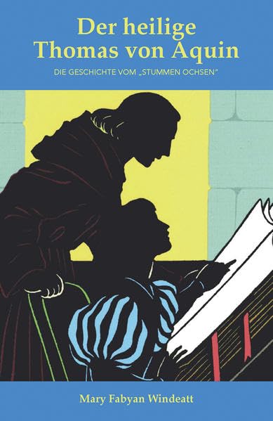 Der heilige Thomas von Aquin: Die Geschichte vom „Stummen Ochsen“ - Windeatt, Mary Fabyan book