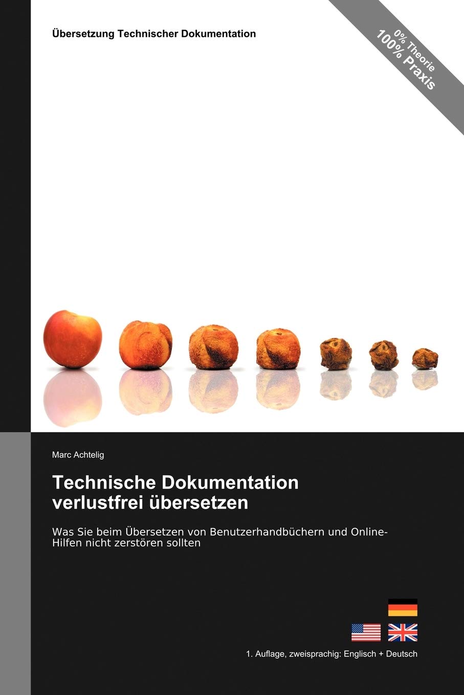 Technische Dokumentation verlustfrei übersetzen - Was Sie beim Übersetzen von Benutzerhandbüchern und Online-Hilfen nicht zerstören sollten Reference Books