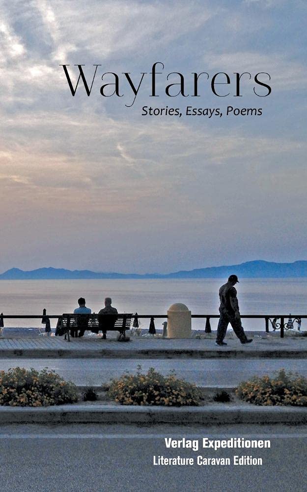 Wayfarers: A Workshop of the TSWTC on the Strang in Us (Edition Literaturkarawanne) Essays & Short Stories