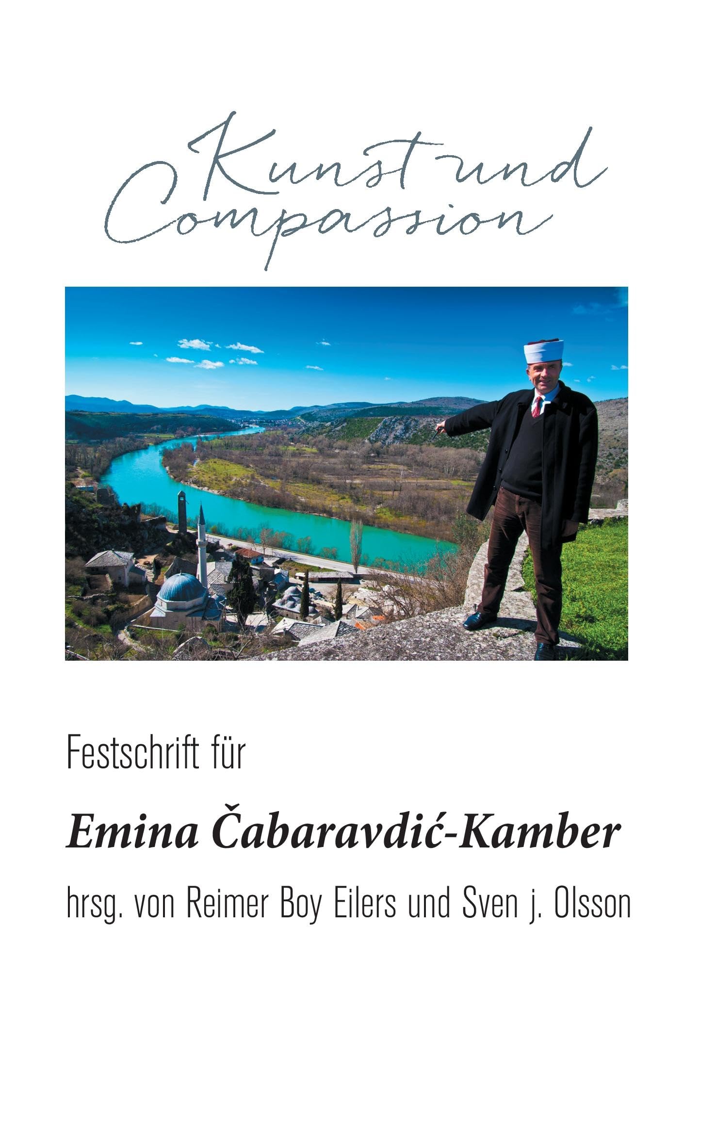 Kunst und Compassion: Festschrift für Emina Čabaravdić-Kamber: Festschrift für Emina ¿abaravdi¿-Kamber zum 70. Geburtstag Essays & Short Stories