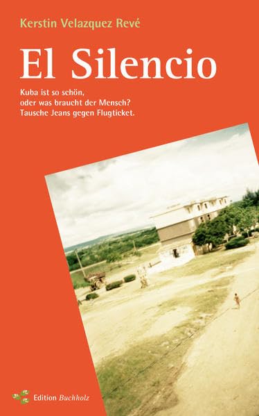 El Silencio: Kuba ist so schön, oder was braucht der Mensch? Tausche Jeans gegen Flugticket. Social Sciences
