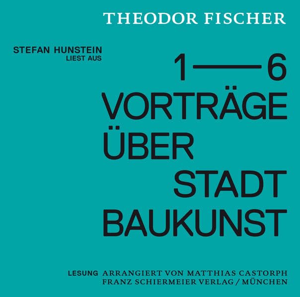 Stefan Hunstein liest aus den Vorträgen Theodor Fischers über Stadtbaukunst cd