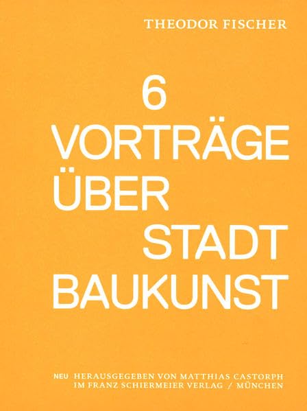 Sechs Vorträge über Stadtbaukunst: Studienausgabe Architecture