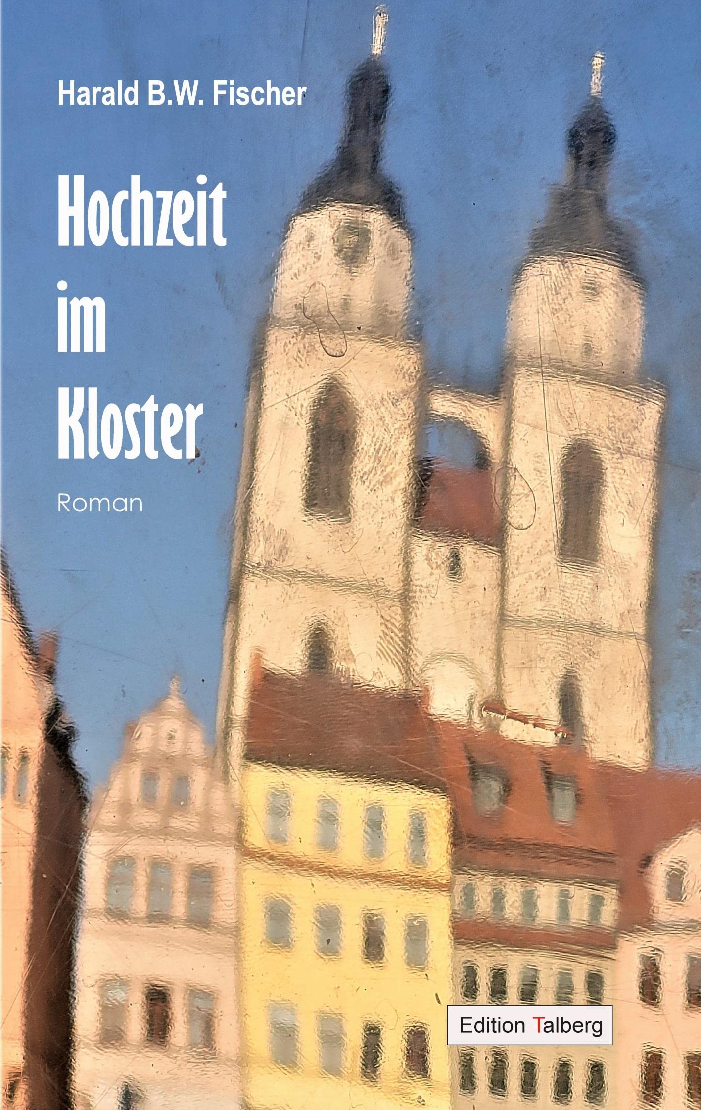 Hochzeit im Kloster: Roman Historical Fiction