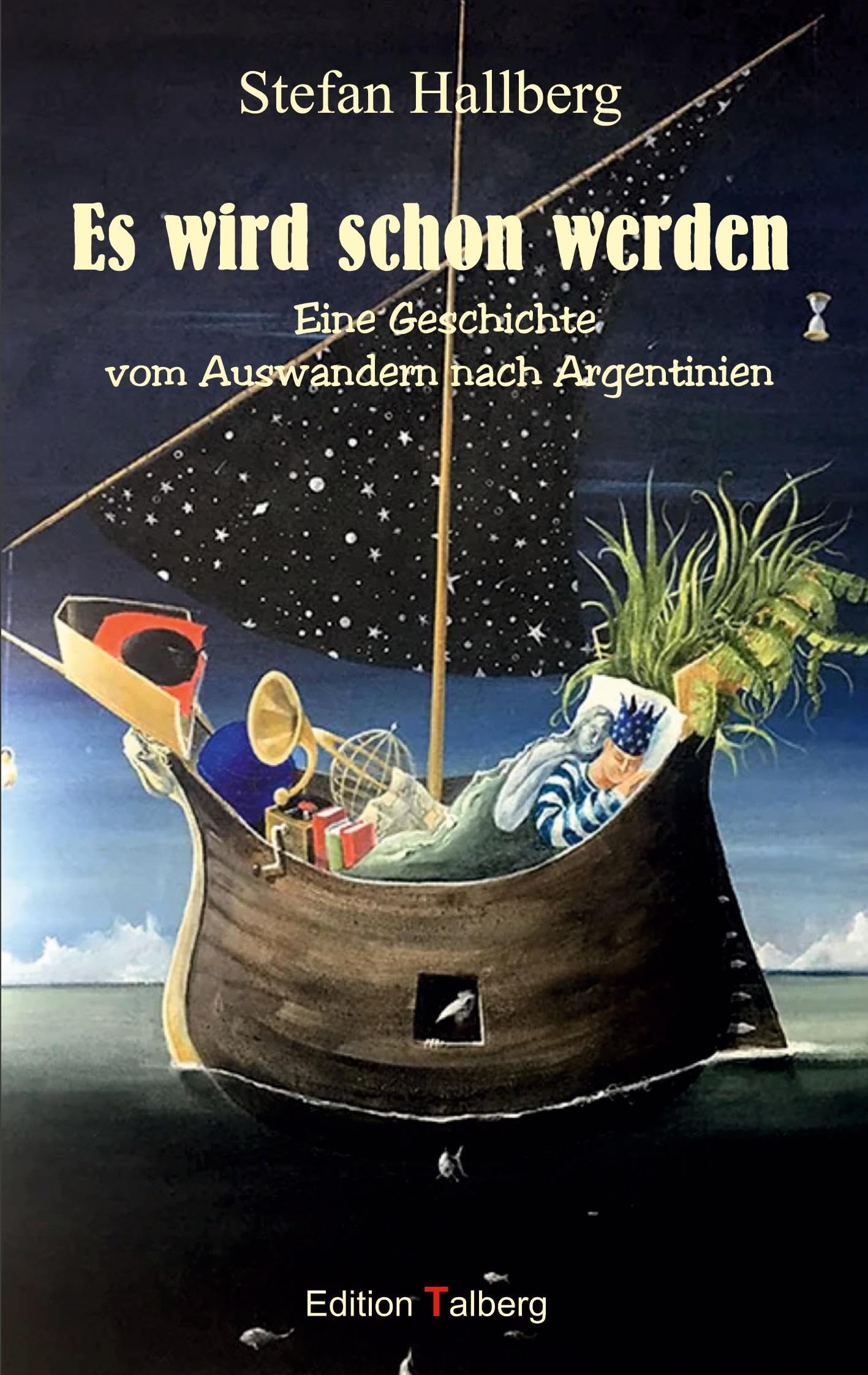 Es wird schon werden: Eine Geschichte vom Auswandern nach Argentinien Personalities