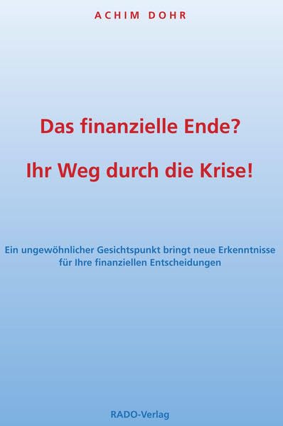 Das finanzielle Ende? Ihr Weg durch die Krise! Ein ungewöhnlicher Gesichtspunkt bringt neue Erkenntnisse für Ihre finanziellen Entscheidungen (inkl. CD) Business, Finance & Career