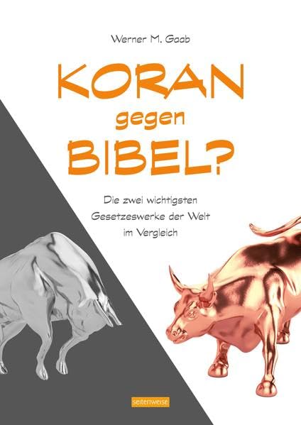 Koran gegen Bibel?: Die zwei wichtigsten Gesetzeswerke der Welt im Vergleich Religion & Esotericism