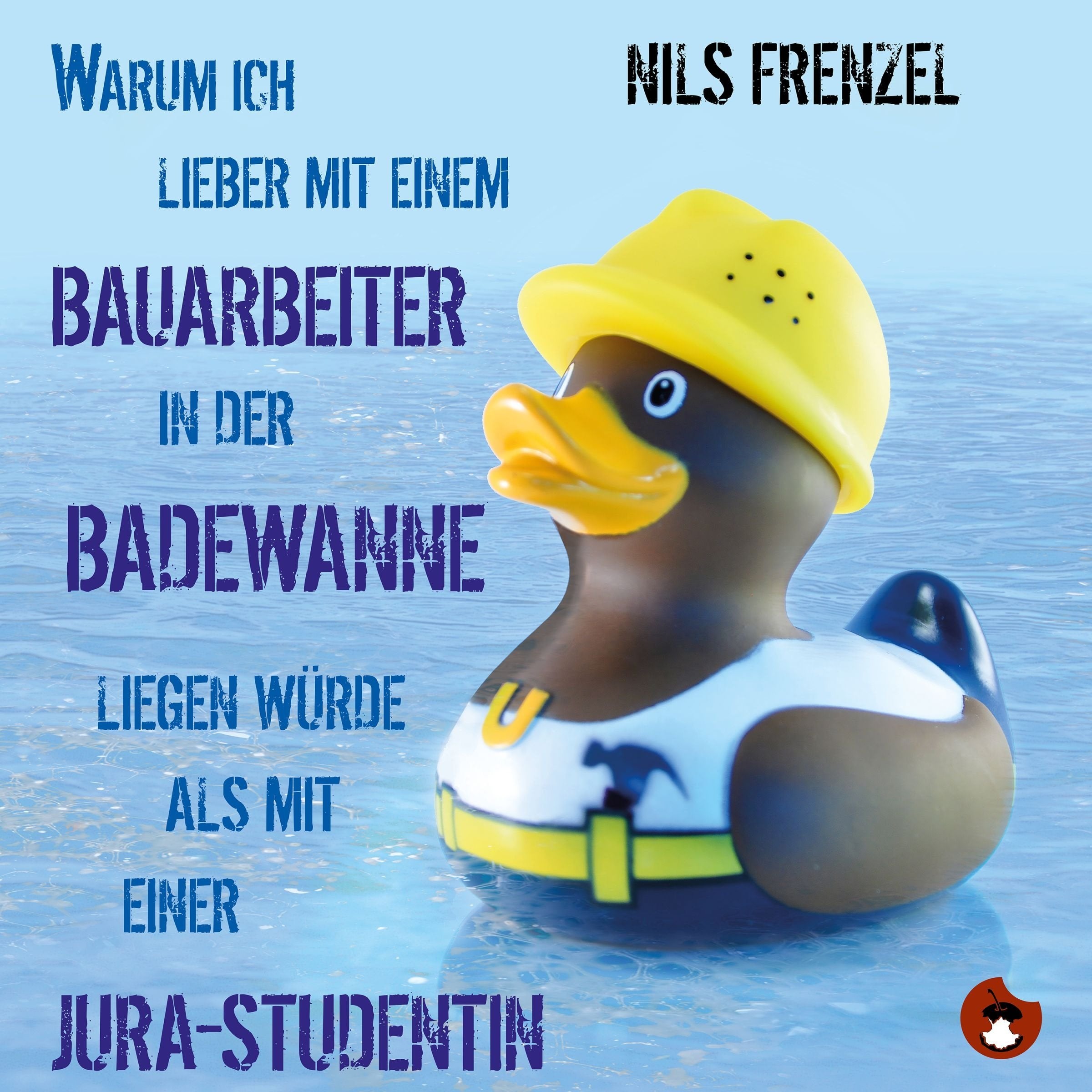 Warum ich lieber mit einem Bauarbeiter in der Badewanne liegen würde als mit einer Jura-Studentin (Edition MundWerk) Humour & Satire