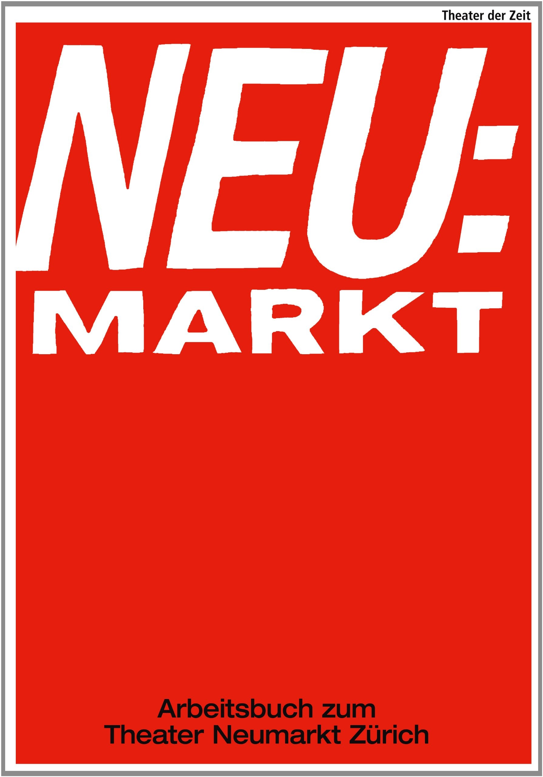 Neu:Markt: Arbeitsbuch zum Theater Neumarkt Zürich (Außer den Reihen) Film, Art & Culture
