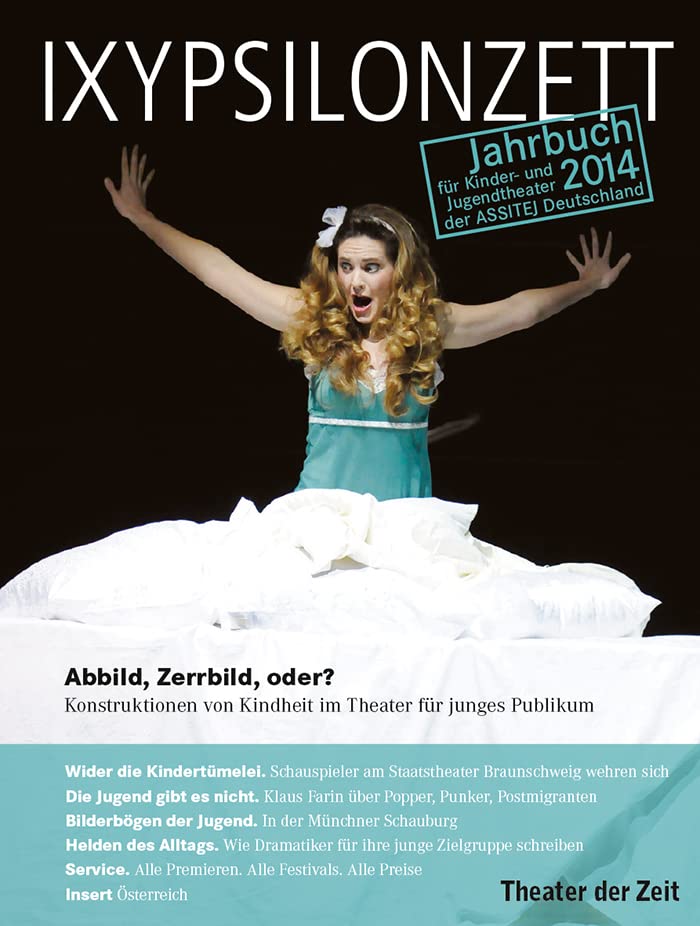 Abbild, Zerrbild, oder?: Konstruktionen von Kindheit im Theater für junges Publikum (Außer den Reihen) Film, Art & Culture