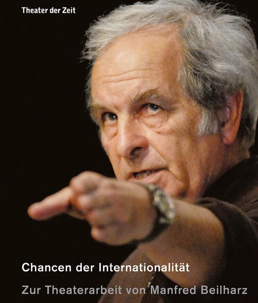 Chancen der Internationalität: Zur Theaterarbeit von Manfred Beilharz (Außer den Reihen) Film, Art & Culture