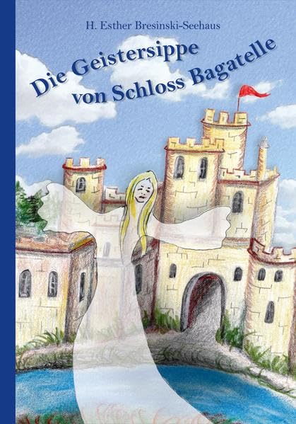 Die Geistersippe von Schloss Bagatelle Historical Fiction
