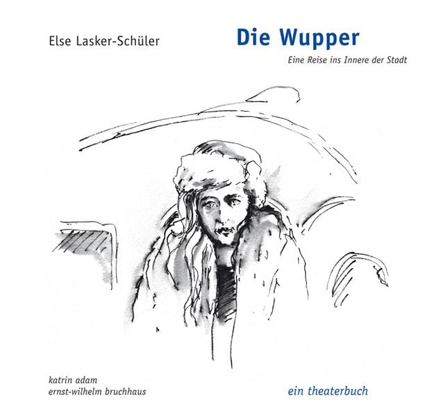 Die Wupper - Eine Reise ins Innere der Stadt: ein theaterbuch Film, Art & Culture