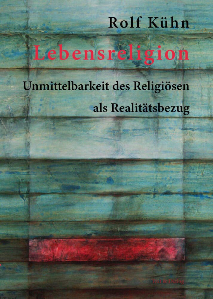 Lebensreligion: Unmittelbarkeit des Religiösen als Realitätsbezug Philosophy