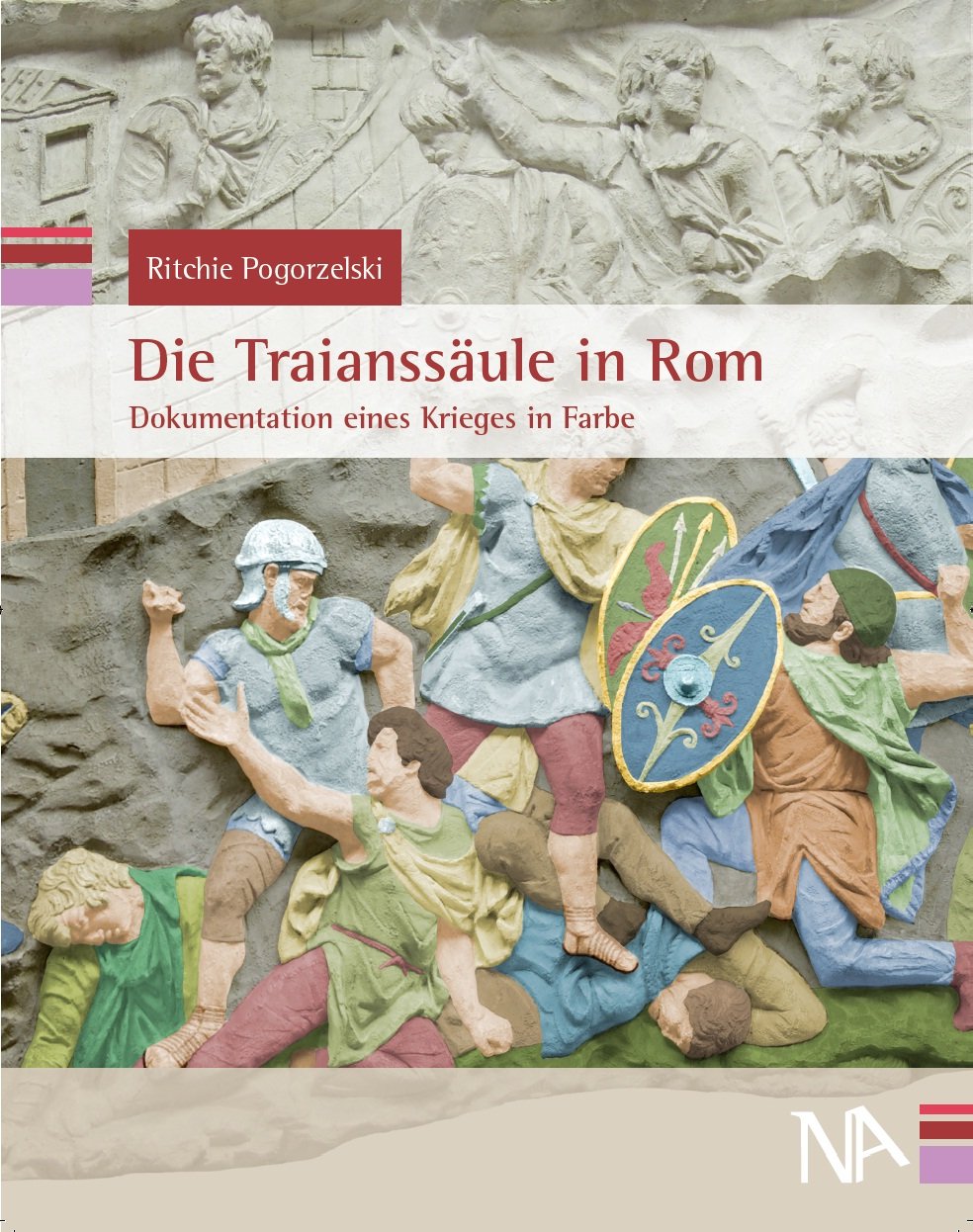 Die Traianssäule in Rom: Dokumentation eines Krieges in Farbe Film, Art & Culture