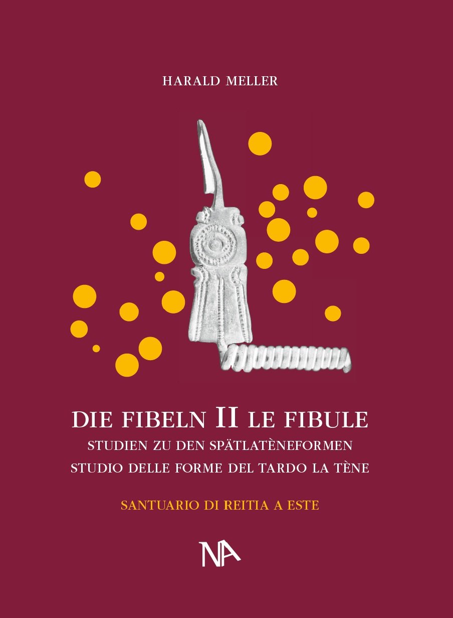Die Fibeln aus dem Reitia-Heiligtum von Este (Ausgrabungen 1880-1916) Natural Sciences