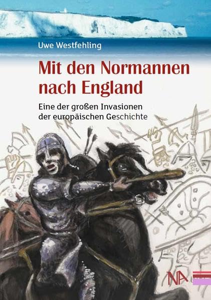 Mit den Normannen nach England: Eine der großen Invasionen der europäischen Geschichte Politics & History