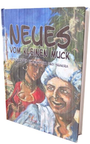 Neues vom kleinen Muck: Geschichten um Mukhtar und Shakira: oder Geschichten um Mukhtar und Shakira. Fantasy Contemporary literature Books