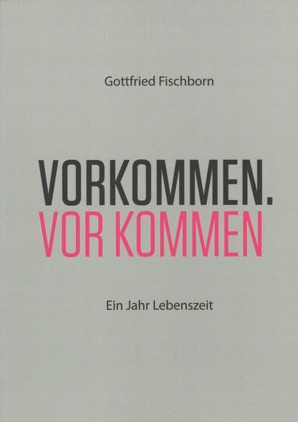 Vorkommen. Vor kommen: Ein Jahr Lebenszeit Books