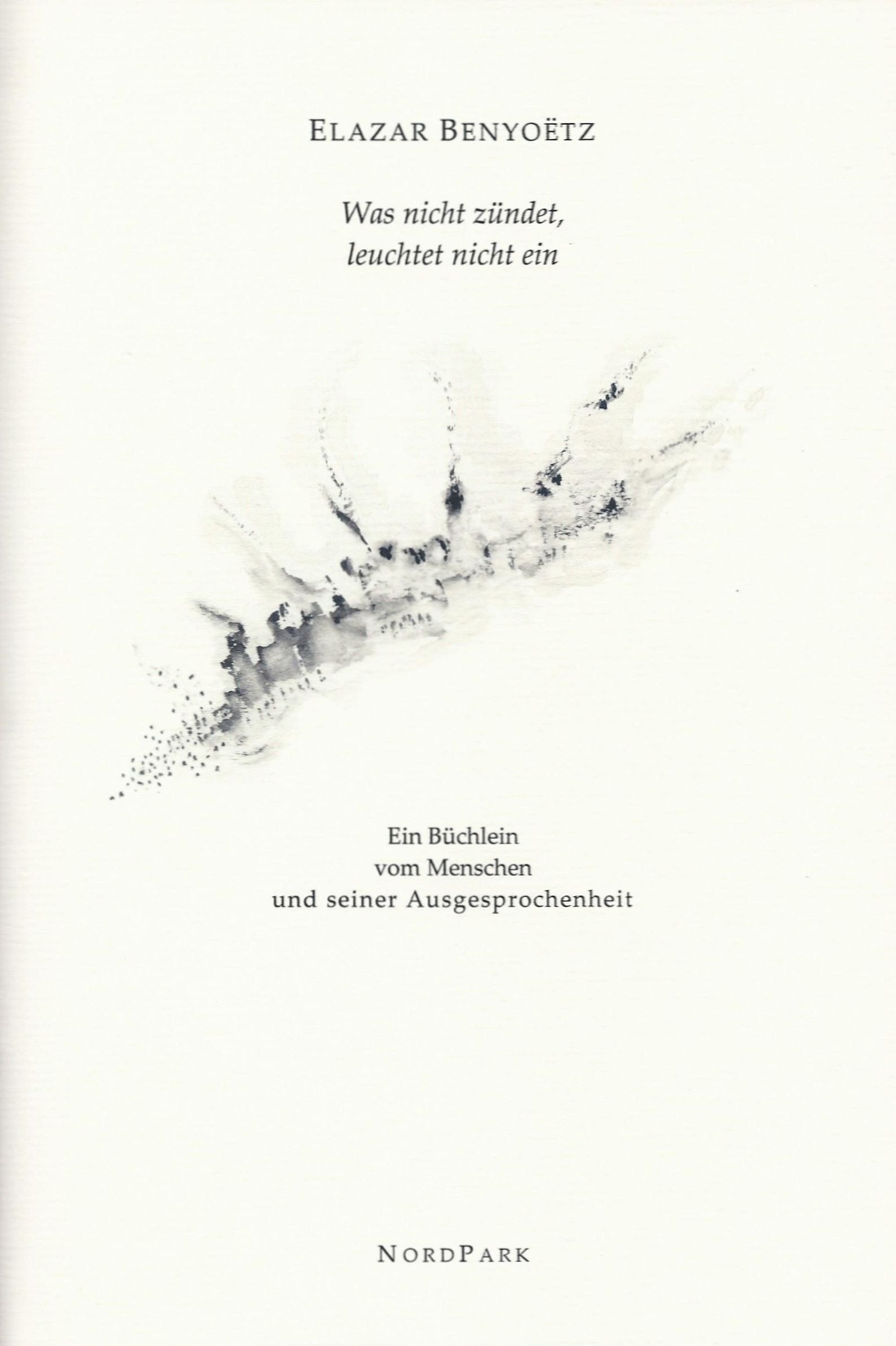 Was nicht zündet, leuchtet nicht ein.: Ein Büchlein vom Menschen und seiner Ausgesprochenheit (Die besonderen Hefte) Fiction