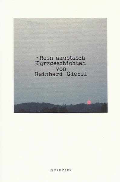 Rein akustisch: Kurzgeschichten (Die besonderen Hefte) Essays & Short Stories