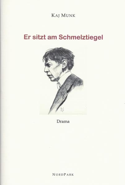 Er sitzt am Schmelztiegel: Drama. 1938 (Die besonderen Hefte) Drama