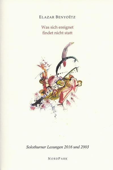 Was sich ereignet findet nicht statt: Solothurner Lesungen 2016 und 2003 (Die besonderen Hefte) Religion & Esotericism