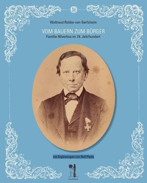 Vom Bauern zum Bürger: Familie Hilverkus im 19. Jahrhundert. Mit Ergänzungen von Rolf Platte Personalities Books
