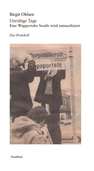 Unruhige Tage: Eine Wuppertaler Straße wird entnazifiziert. Das Protokoll Leisure, Home & Garden