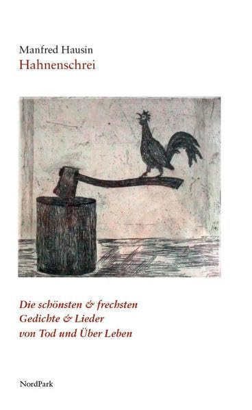 Hahnenschrei: Die schönsten & frechsten Gedichte & Lieder von Tod und Über Leben Poetry