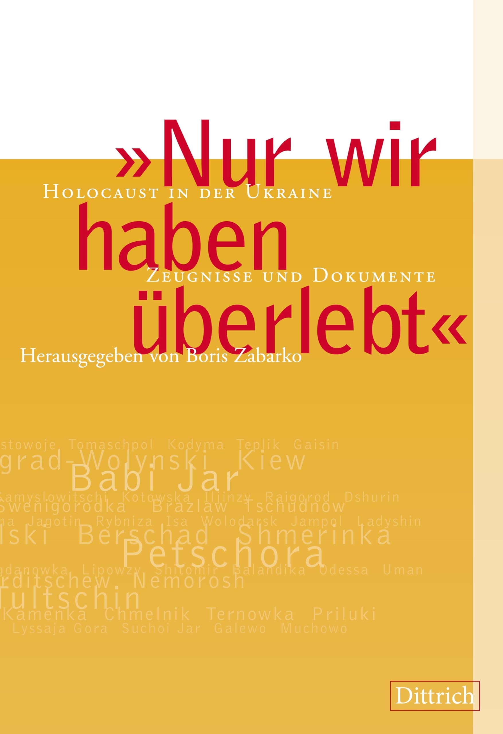 Nur wir haben überlebt: Holocaust in der Ukraine, Zeugnisse und Dokumente Memories