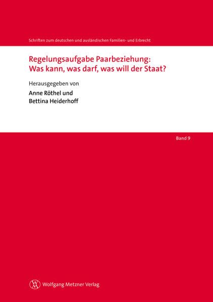 Regelungsaufgabe Paarbeziehung: Was kann, was darf, was will der Staat? Law