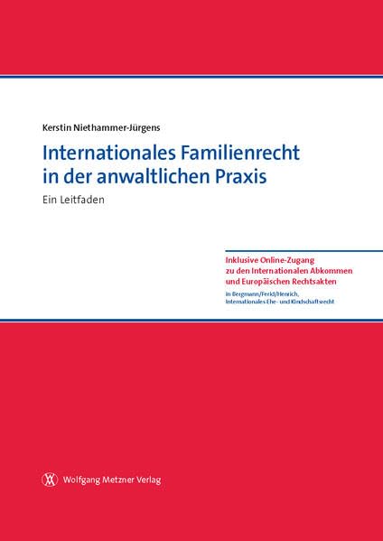 Internationales Familienrecht in der anwaltlichen Praxis: Ein Leitfaden: Ein Leitfaden. Inklusive Online-Zugang zu den Internationalen Abkommen und Europäischen Rechtsakten Law