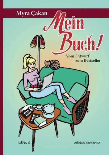 Mein Buch!: Vom Entwurf zum Bestseller Media & Communication