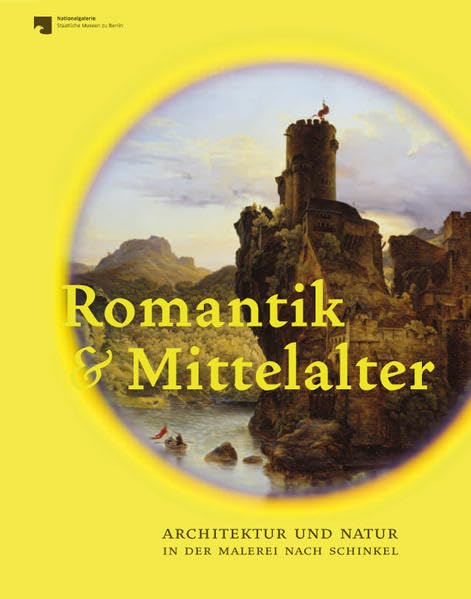 Romantik und Mittelalter: Architektur und Natur in der Malerei nach Schinkel Second-hand books on film, art and culture