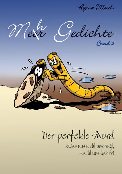 Mehr Gedichte - Band 2: Der perfekte Mord - Was uns nicht umbringt, macht uns härter! Humour & Satire