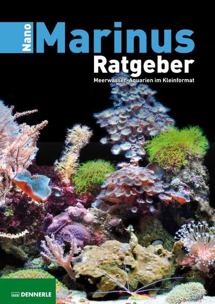 Nano Marinus Ratgeber: Meerwasser-Aquarien im Kleinformat Pets