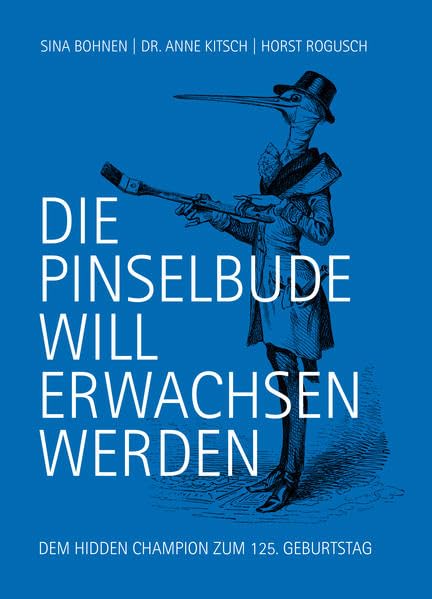 DIE PINSELBUDE WILL ERWACHSEN WERDEN: DEM HIDDEN CHAMPION ZUM 125. GEBURTSTAG Law